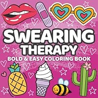 Swearing Therapy: Bold and Easy Coloring Book for Adults with Groovy Designs for Stress Relief B0DDTWK1JC Book Cover