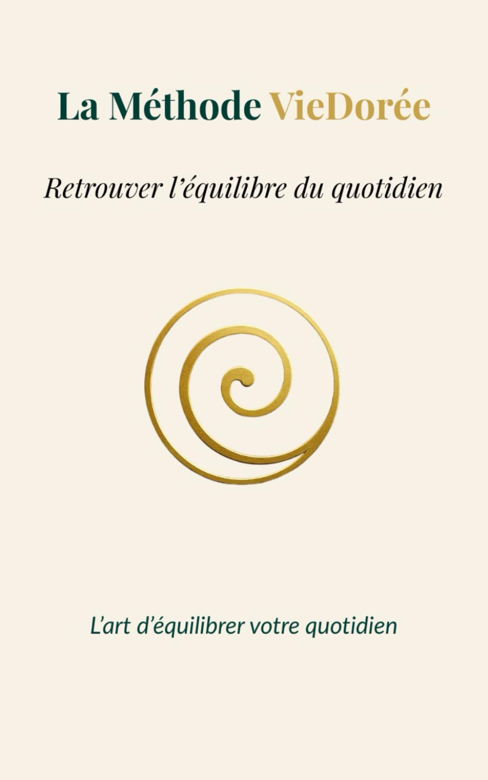 La méthode VieDorée: Retrouver l'équilibre du quotidien