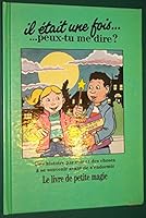 LE LIVRE DE PETITE MAGIE- 'Il Etait Une Fois...Peut Tu Me Dire?' 2892941814 Book Cover