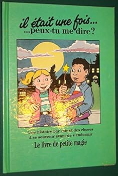 LE LIVRE DE PETITE MAGIE- 'Il Etait Une Fois...Peut Tu Me Dire?'