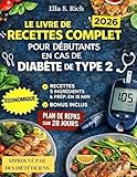  LE LIVRE DE RECETTES COMPLET POUR DÉBUTANTS EN CAS DE DIABÈTE DE TYPE 2