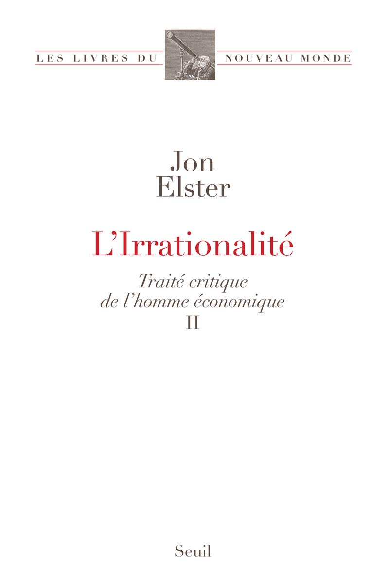 L'Irrationalité: Traité critique de l'homme économique, II