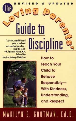 The Loving Parents' Guide to Discipline: How to Teach Your Child to ...