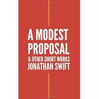A Modest Proposal and Other Short Works