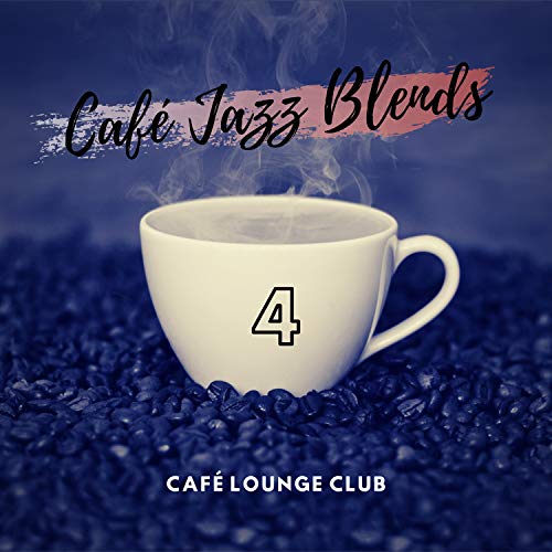 Play Café Jazz Blends 4 by Café Lounge Club on Amazon Music