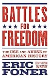 Battles For Freedom: The Use and Abuse of American...