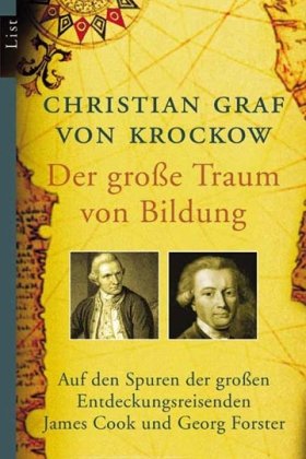 Der große Traum von Bildung: Auf den Spuren der großen Entdeckungsreisenden James Cook und Georg F Der große Traum von Bildung: Auf den Spuren der großen Entdeckungsreisenden James Cook und Georg F