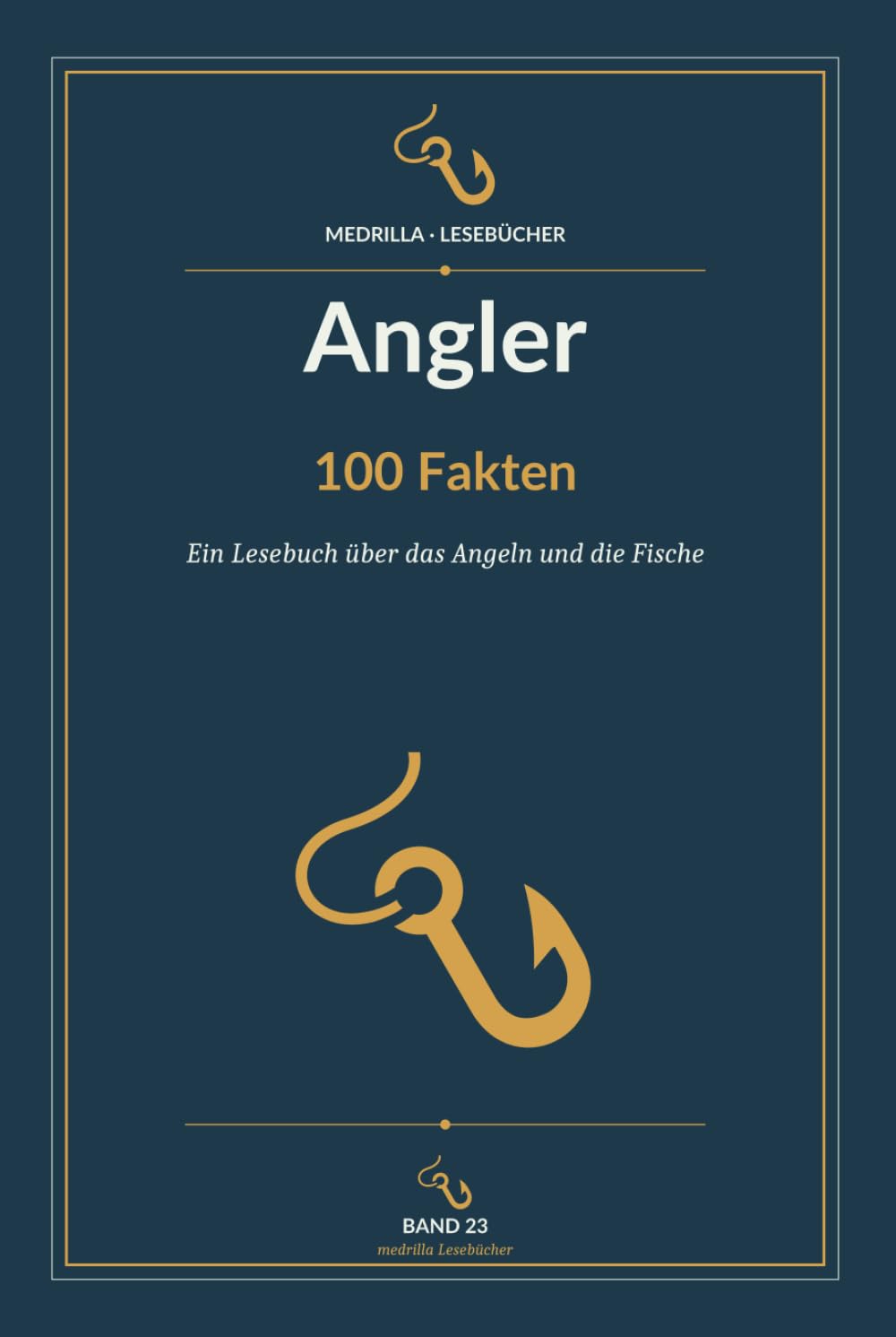 Angler - 100 Fakten: Ein Lesebuch über das Angeln und die Fische