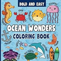 Ocean Wonders Coloring Book: 50 Bold and Easy Under the Sea Designs for Adults and Kids Who Love Underwater Animals, Marine Life and Beach Vibes (Bold and Easy Coloring Books) B0D28QB29F Book Cover