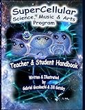 Super Cellular Science Music & Arts Program: The Official Teacher & Students Handbook!: Volume 1 (Session #1)