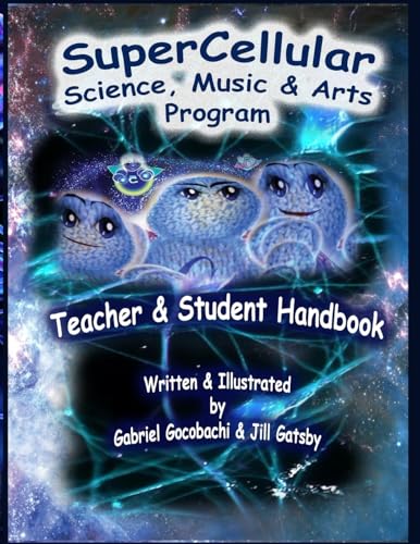 Super Cellular Science Music & Arts Program: The Official Teacher & Students Handbook! (Session #1)