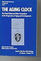 The Aging Clock: The Pineal Gland and Other Pacemakers in the Progression of Aging and Carcinogenesis : Third Stromboli Conference on Aging and (Annals of the New York Academy of Sciences, V. 719) 089766860X Book Cover