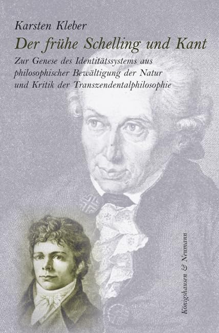 Der frühe Schelling und Kant: Zur Genese des Indetitätssystems aus philosophischer Bewältigung der Natur und Kritik der Transzendentalphilosophie: Zur ... (Epistemata Philosophie)