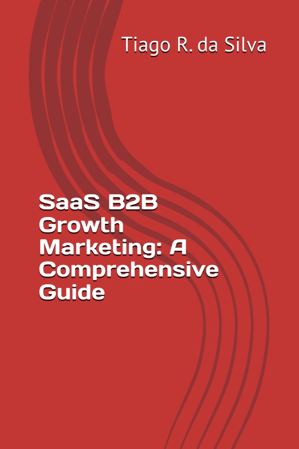SaaS B2B Growth Marketing: A Comprehensive Guide