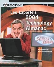 TechTV Leo Laporte's 2004 Technology Almanac
