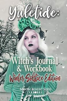 Yuletide: Witch's Journal & Workbook: Winter Solstice Edition