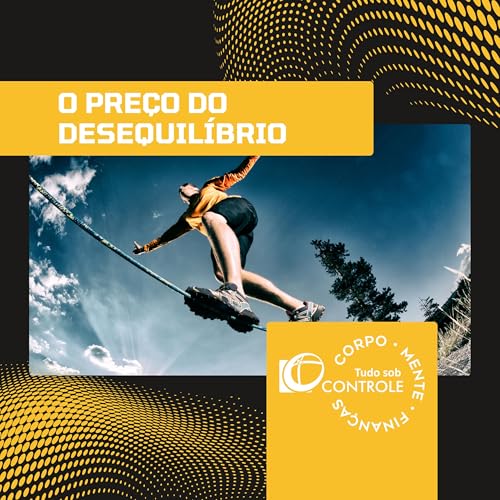 O pre&ccedil;o do desequil&iacute;brio - Tudo sob controle podcast