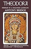 Theodora: Portrait in a Byzantine Landscape Theodora: Portrait in a Byzantine Landscape