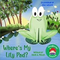 Where's My Lily Pad?!: A Hilarious Funny Story for Kids... About The Importance of Listening! B0BYLVMSS3 Book Cover