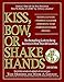 Kiss, Bow, or Shake Hands: The Bestselling Guide to Doing Business in More Than 60 Countries
