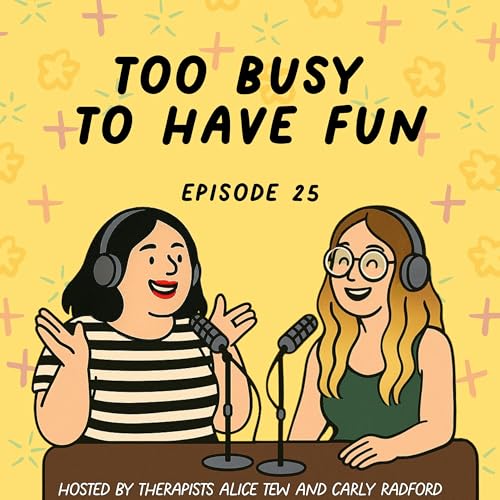 25. Too Busy to Have Fun &mdash; Burnout, Productivity Guilt and Learning to Rest Without Earning It