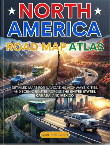 NORTH AMERICA ROAD MAP ATLAS: DETAILED MAPS FOR NAVIGATING HIGHWAYS, CITIES, AND SCENIC ROUTES ACROSS THE UNITED STATES, CANADA, AND MEXICO.
