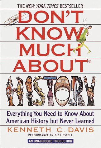 Don't Know Much About History: Davis, Kenneth C., Estell, Dick: 9780553502343: Amazon.com: Books