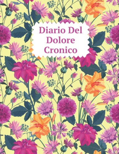 Diario del Dolore Cronico: Traccia Giornaliera dei Fattori Scatenanti, Sintomi cronici, Quaderno Personale per la Gestione del Dolore Cronico, 120 pagine, A4.