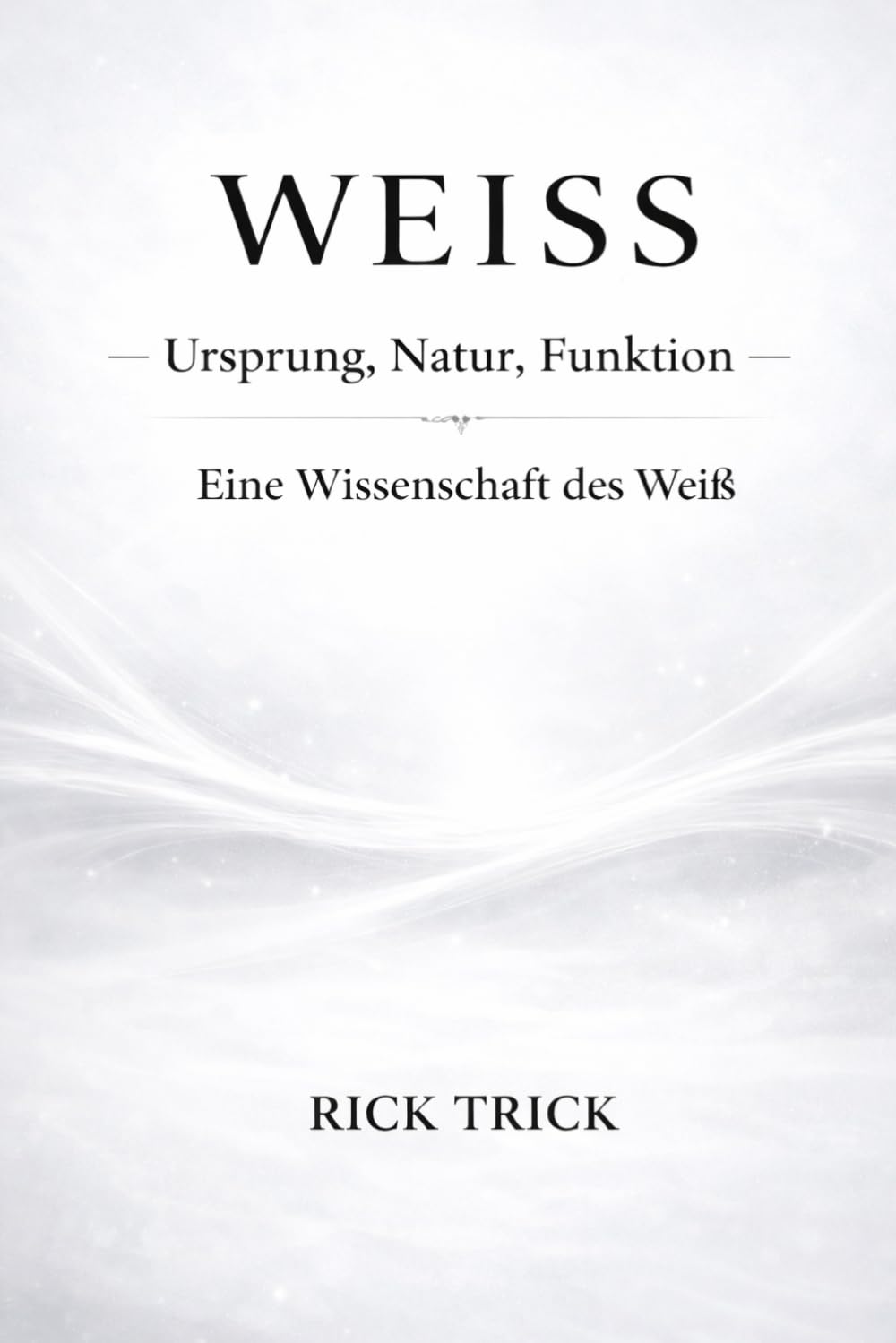 Weiß – Ursprung, Natur, Funktion: Eine Wissenschaft des Weiß (Die Wissenschaft der Farben)