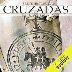 Breve historia de las cruzadas Audiolibro Por Juan Ignacio Cuesta arte de portada