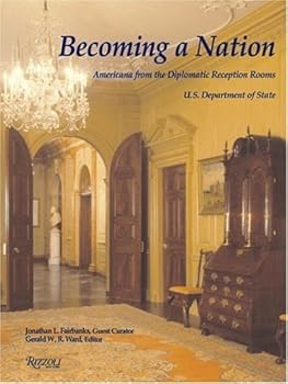 Paperback Becoming a Nation: Americana from the Diplomatic Reception Rooms, U.S. Department of State Book