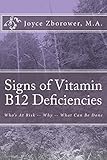 Signs of Vitamin B12 Deficiencies: Who's At Risk -- Why -- What Can Be Done