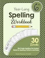 6th Grade Spelling Curriculum: A Complete Year-Long Spelling Resource for Teachers and Students B0CQQYBP6S Book Cover