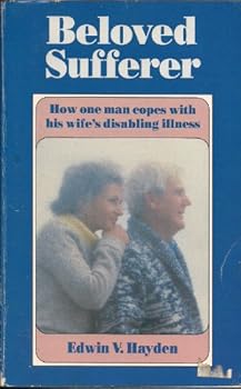 Paperback Beloved Sufferer: How One Man Copes With His Wife's Disabling Illness Book