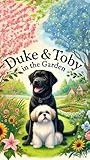 Duke and Toby In The Garden: A Heartwarming Tale of Friendship, Nature, and the Joys of Gardening (Brothers Forever)