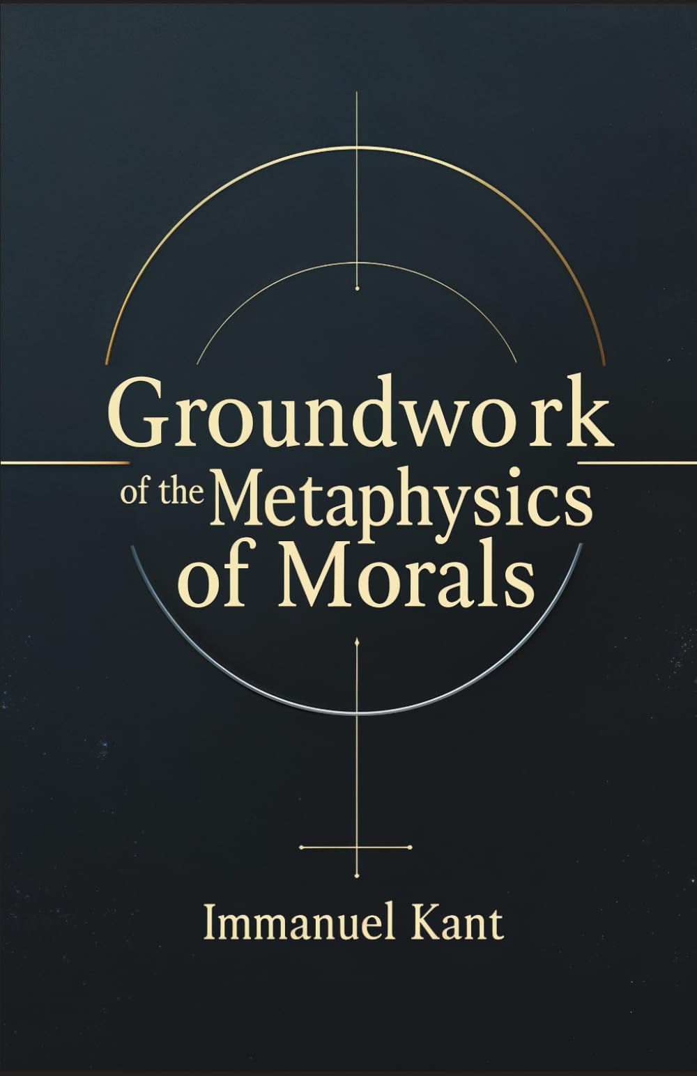 Groundwork of the Metaphysics of Morals