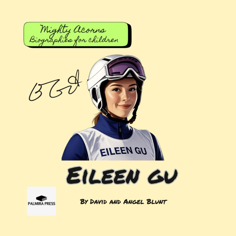 Eileen Gu: Mighty Acorns Biographies for Children: An Inspiring Olympic Biography for Kids About Courage, Multicultural Identity, and Chasing Big Dreams