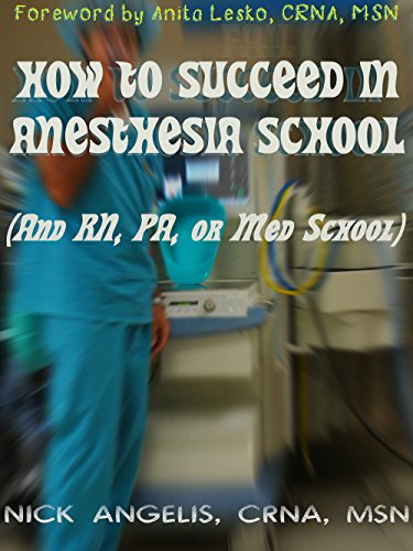 How to Succeed in Anesthesia School (And Nursing, PA, or Med School)