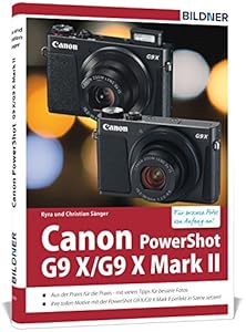 Canon PowerShot G9 X / G9 X Mark II: Das umfangreiche Praxisbuch zu Ihrer Kamera!