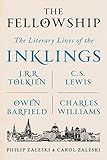 The Fellowship: The Literary Lives of the Inklings: J.R.R. Tolkien, C. S. Lewis, Owen Barfield, Charles Williams
