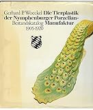  Die Tierplastik der Nymphenburger Porzellan- Manufaktur. Bestandskatalog 1905 - 1920