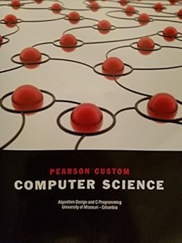 Textbook Binding Pearson Custom Computer Science (Algorithm Design and C Programming; University of Missouri - Columbia) Book