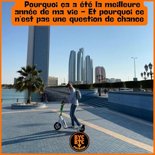 Pourquoi &ccedil;a a &eacute;t&eacute; la meilleure ann&eacute;e de ma vie - Et pourquoi ce n&rsquo;est pas une question de chance