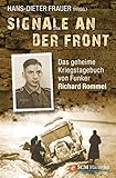 kriegstagebuch 1944  Signale an der Front: Das geheime Kriegstagebuch von Funker Richard Rommel