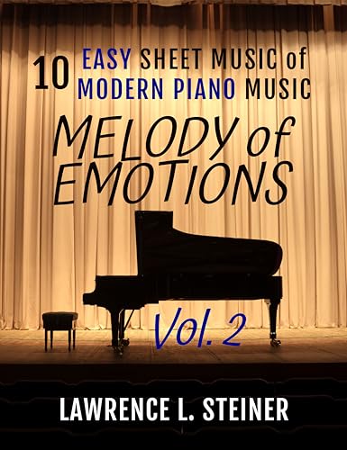 Melody of Emotions - Vol. 2: 10 Easy Sheet Music of Modern Piano Music (Inner Echoes: Modern Music Pieces for Piano) (English Edition)
