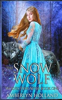 The Snow Wolf - Book #1 of the Wolves Ever After