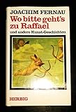 Wo bitte geht's zu Raffael und andere Kunst-Geschichten - Herausgeber: Gabriele Fernau Joachim Fernau 