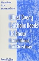 What Every Catholic Needs to Know About Advent and Christmas: A Parish Guide to the Incarnation Season 0893905496 Book Cover