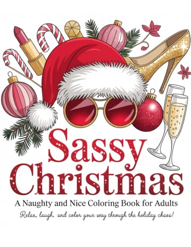 Sassy Christmas: A Naughty and Nice Christmas Coloring Book for Adults