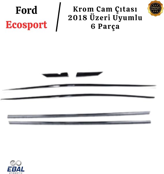 EBAL OTO AKSESUAR Krom Cam Çıtası 6 Parça 2018 ve üzeri Paslanmaz Çelik Ford Ecosport ile uyumlu